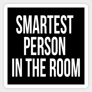 Smartest person in the room Magnet